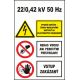 S401 Rozvádzač/Vys. napätie/Nehas vodou/Vstup zakázaný! samolepka/plast 150x100 mm